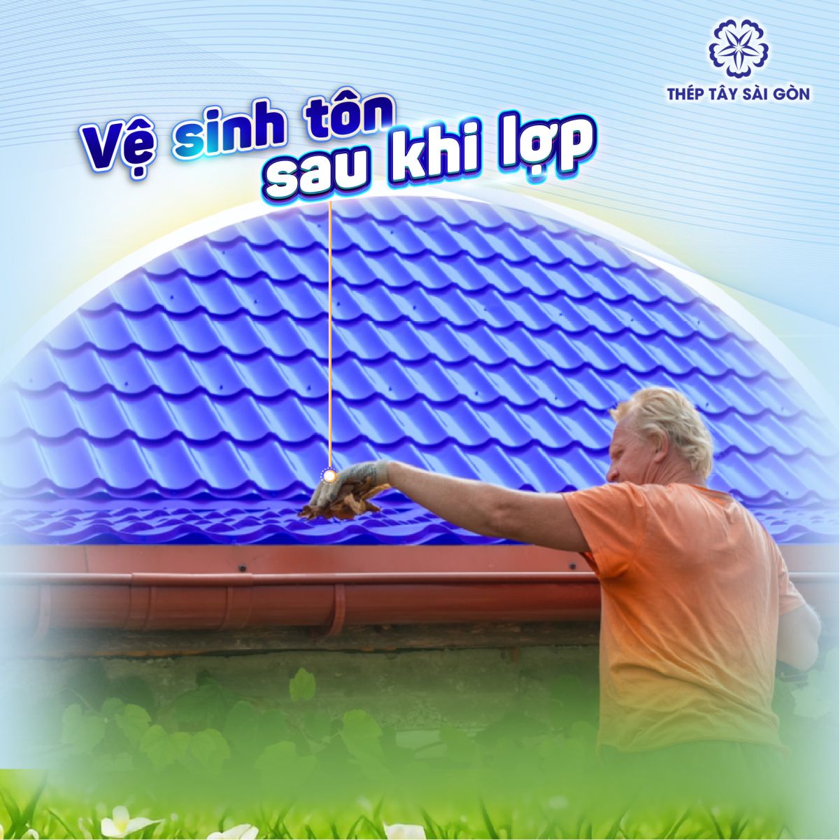 Vệ sinh tôn sau khi lợp